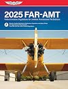 FAR-AMT 2025: Federal Aviation Regulations for Aviation Maintenance Technicians (ASA FAR/AIM Series)