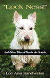 "LOCK NESS!": And Other Tales of Nessie the Scottie