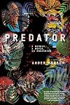 Predator: A Memoir, a Movie, an Obsession