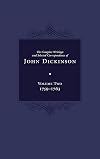 The Complete Writings and Selected Correspondence of John Dickinson: Volume 2 (Volume 2)