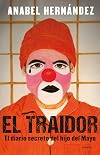 El traidor. El diario secreto del hijo del Mayo / The Traitor. The secret diary of Mayo's son (Spanish Edition)