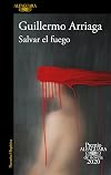 Salvar el fuego (Premio Alfaguara 2020) / Saving the Fire (Spanish Edition)