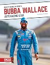 Bubba Wallace: Auto Racing Star (Biggest Names in Sports)