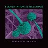 Fermentation as Metaphor: From the Author of the Bestselling "The Art of Fermentation"