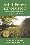 Mini-Forest Revolution: Using the Miyawaki Method to Rapidly Rewild the World