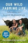 Our Wild Farming Life: Adventures on a Scottish Highland Croft