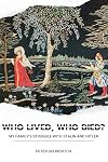Who Lived, Who Died?: My Family's Struggle with Stalin and Hitler