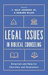 Legal Issues in Biblical Counseling: Direction and Help for Churches and Counselors