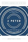 2 Peter: Living with the End in Mind (The Gospel-Centered Life in the Bible)