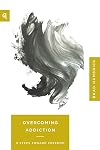 Overcoming Addiction: 9 Steps Toward Freedom (Church-Based Counseling)