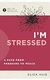 I'm Stressed: A Path from Pressure to Peace