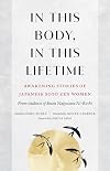 In This Body, In This Lifetime: Awakening Stories of Japanese Soto Zen Women