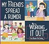 My Friends Spread a Rumor: Working It Out (Making Good Choices)