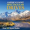 America's Most Spectacular Drives: Over 100 Scenic Routes