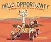 Hello, Opportunity: The Story of Our Friend on Mars