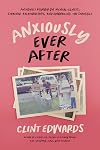 Anxiously Ever After: An Honest Memoir on Mental Illness, Strained Relationships, and Embracing the Struggle