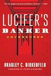 Lucifer’s Banker Uncensored: The Untold Story of How I Destroyed Swiss Bank Secrecy