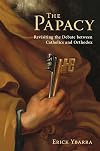 The Papacy: Revisiting the Debate Between Catholics and Orthodox