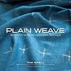 Plain Weave: 60 Patterns for Mastering the Basic Technique