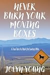 Never Burn Your Moving Boxes: A True Tale of a Real-Life Cowboy Wife