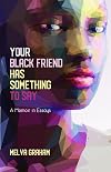 Your black friend has something to say