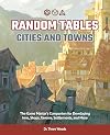 Random Tables: Cities and Towns: The Game Master's Companion for Developing Inns, Shops, Taverns, Settlements, and More