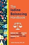 The Iodine Balancing Handbook: Optimize Your Diet, Regulate Thyroid Hormones, and Transform Your Total-Body Health