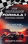 The Ultimate Formula 1 Trivia Book: The F1 Fan's Guide to Must-Know Terminology, Legendary Drivers, Famous Circuits, and More (Including Facts on ... Max Verstappen, and More Legendary Champions)