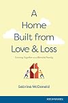 A Home Built from Love and Loss: Coming Together as a Blended Family