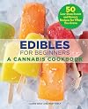 Edibles for Beginners: A Cannabis Cookbook