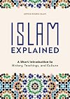 Islam Explained: A Short Introduction to History, Teachings, and Culture