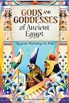 Gods and Goddesses of Ancient Egypt: Egyptian Mythology for Kids