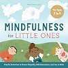 Mindfulness for Little Ones: Playful Activities to Foster Empathy, Self-Awareness, and Joy in Kids