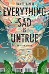 Everything Sad Is Untrue: (a true story)