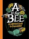 A Is for Bee: An Alphabet Book in Translation