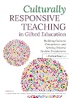 Culturally Responsive Teaching in Gifted Education: Building Cultural Competence and Serving Diverse Student Populations