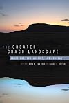 The Greater Chaco Landscape: Ancestors, Scholarship, and Advocacy