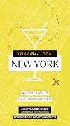 Drink Like a Local New York: A Field Guide to New York's Best Bars