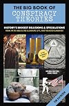 The Big Book of Conspiracy Theories: History's Biggest Delusions & Speculations, From JFK to Area 51, the Illuminati, 9/11, and the Moon Landings