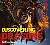 Discovering Dragons: The Ultimate Guide to the Creatures of Legend
