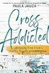 Cross Addicted: Breaking Free From Family Trauma and Addiction