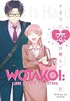 Wotakoi: Love Is Hard for Otaku, Vol. 6: The True End, or Just the Beginning?