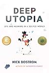 Deep Utopia: Life and Meaning in a Solved World