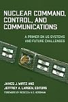 Nuclear Command, Control, and Communications: A Primer on US Systems and Future Challenges