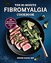 The 30-Minute Fibromyalgia Cookbook: 75 Quick and Easy Anti-Inflammatory Recipes
