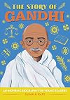 The Story of Gandhi: A Biography Book for New Readers (The Story Of: A Biography Series for New Readers)