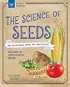 The Science of Seeds: Why We Eat Maize, Wheat, Rice, and Potatoes with Hands-On Science Activities for Kids
