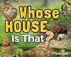 Whose House Is That?