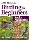 Stan Tekielaβs Birding for Beginners: Rocky Mountains: Your Guide to Feeders, Food, and the Most Common Backyard Birds (Bird-Watching Basics)