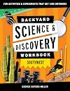 Backyard Science & Discovery Workbook: Southwest: Fun Activities & Experiments That Get Kids Outdoors